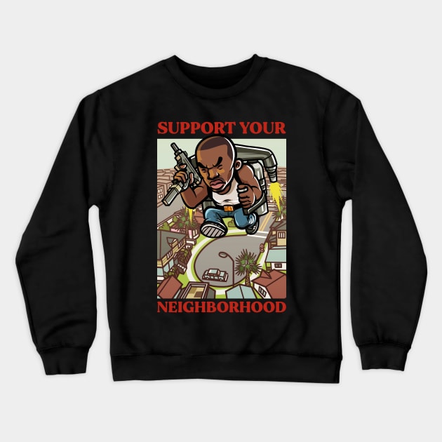 Support Your Neighborhood Crewneck Sweatshirt by Talehoow